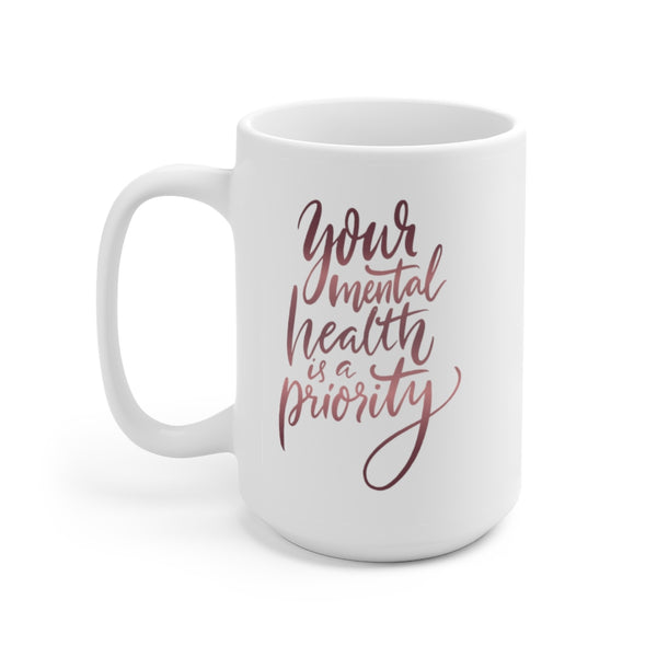 Your Mental Health Is A Priority Ceramic Mug (15 oz) | PCOS Mom