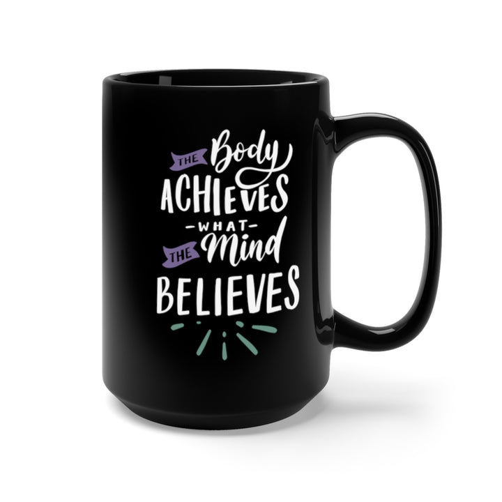 The Body Achieves What The Mind Believes (15 oz) | PCOS Mom