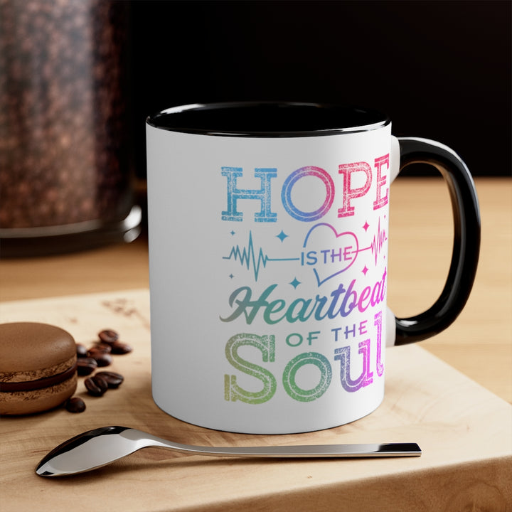 Hope Is The Heartbeat Of The Soul Ceramic Mugs (11 oz) | PCOS Mom