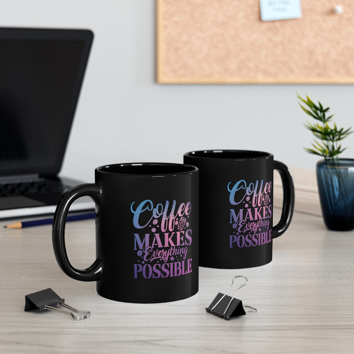 Coffee Makes Everything Possible (11 oz) | PCOS Mom