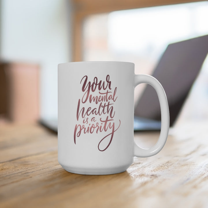 Your Mental Health Is A Priority Ceramic Mug (15 oz) | PCOS Mom